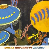 Pathways to Unknown Worlds: Sun Ra, El Saturn & Chicago’s Afro-Futurist Underground, 1954-1968